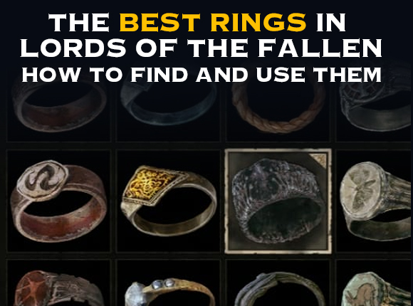 The Best Rings in Lords of the Fallen: How to Find and Use Them？